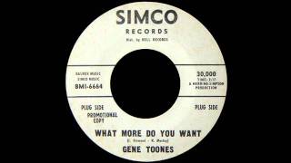 Gene Toones  What More Do You Want [upl. by Bolton]