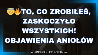 😇🔥TO CO ZROBIŁEŚ ZASKOCZYŁO WSZYSTKICH OBJAWIENIA ANIOŁÓW [upl. by Eeluj460]