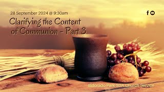 Clarifying the Content of Communion Part 3  28 September 2024 [upl. by Alegnatal]