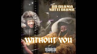 Notti Osama X DD Osama  Without You Clean [upl. by Adelaja9]