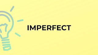 What is the meaning of the word IMPERFECT [upl. by Ennairek]