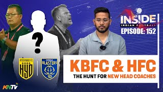 Inside IndianFootball E152  Head Coach Hunt by Kerala Blasters amp Hyderabad FC  Lack of Sponsors [upl. by Llerud]