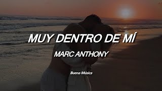 Muy Dentro De Mí Marc Anthony Letra [upl. by Eelyek]