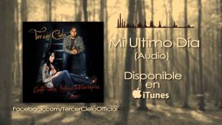 Tercer Cielo Mi Ultimo Dia Audio [upl. by Millwater130]