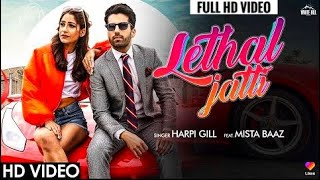 Lethal Jatti  Harpi Gill ft Mista Baaz  Full HD Video Ajay Sarkaria  Latest Punjabi Song 2020 [upl. by Nabila]