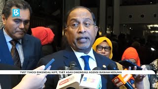 TVET tinggi dikendali KPT TVET asas dikendali agensi bawah KESUMA [upl. by Orrin]