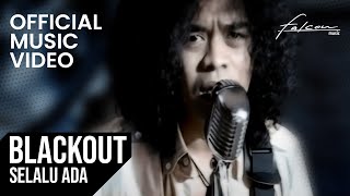 Blackout  Selalu Ada Official Music Video [upl. by Savil256]