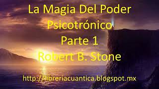 La Magia Del Poder Psicotrónico  Parte 1  Robert B Stone [upl. by Adelaide]