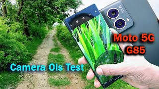 Moto G85 5G Camera Test  Moto G85 5G Video Stabilization  Motorola G85 5G Camera Ois test [upl. by Flanigan]