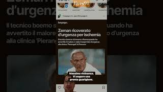 zeman news ricoverato d’urgenza per ischemia [upl. by Eidroj]