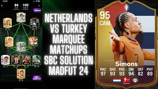 NETHERLANDS VS TURKEY SBC  MARQUEE MATCHUPS EURO 2024  MADFUT 24 SBC SOLUTIONS [upl. by Hampton]