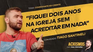 COMO É A VIDA DE UM EXCRENTE FT TIAGO SANTINELI  ACHISMOS PODCAST 299 [upl. by Airotkciv677]