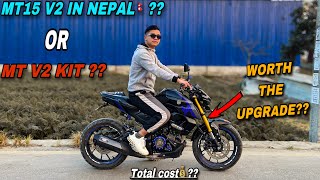 Mt15 V2 in Nepal or Just a V2 kit 🔥😍  Total cost and is it worth the upgrade🤔 [upl. by Boak]