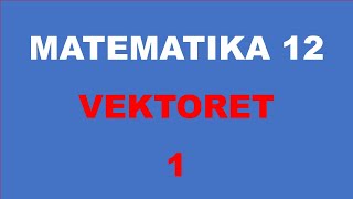 KOORDINATAT E VEKTORIT  MATEMATIKA 12 [upl. by Odnalo]