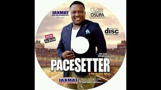 PACESETTER BY KING SAHEED OSUPA IS THE NEW ALBUM PLS SUBSCRIBE TO JAXMAT TV [upl. by Liddie716]