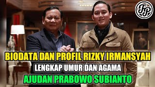 BIODATA DAN PROFIL RIZKY IRMANSYAH • LENGKAP UMUR DAN AGAMA • AJUDAN PRABOWO SUBIANTO [upl. by Itsyrk759]