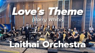 Loves Theme Barry White  LaiThai Orchestra [upl. by Ahsiena261]