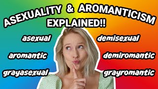 ASEXUALITY amp AROMANTICISM EXPLAINED [upl. by Johnathan]