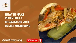 New How To Make Vegan Philly Cheesesteak With Oyster Mushrooms [upl. by Gnahc]