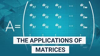 The Applications of Matrices  What I wish my teachers told me way earlier [upl. by Selwin195]