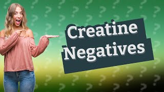 What negatives does creatine have [upl. by Gnoy511]