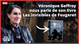 🔴 LES INVISIBLES DE FOUGERET DE VÉRONIQUE GEFFROY  Live Spécial [upl. by Eiramait804]