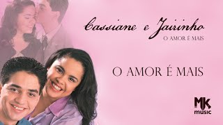 Cassiane e Jairinho  O Amor é Mais [upl. by Gundry]