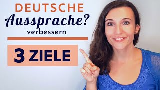 Deutsche Aussprache verbessern  Diese 3 Ziele musst du kennen um richtig Deutsch zu sprechen [upl. by Doralin717]