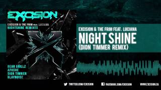 Excision  quotNight Shine ft Luciana Dion Timmer Remixquot [upl. by Roid]