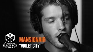 Mansionair  quotViolet Cityquot  Black Box Sessions [upl. by Peer]