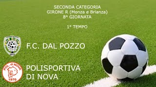 FC DAL POZZO  POLISPORTIVA DI NOVA 1° T  SECONDA CAT  GIR R  MONZA BRIANZA [upl. by Ynotna]