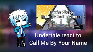 Undertale react to Call Me By Your Name [upl. by Bohi740]