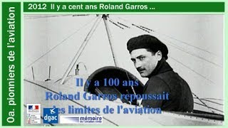 n00a 2012 Il y a 100 ans Roland Garros repoussait les limites de laviation [upl. by Mcmahon866]