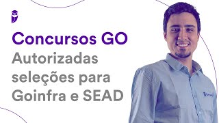 Concursos GO Autorizadas seleções para Goinfra e SEAD [upl. by Ear]