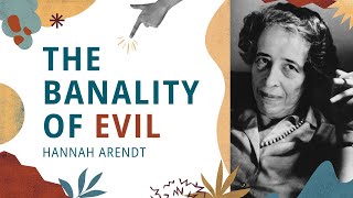 The Banality of Evil Hannah Arendt [upl. by Aiuqenehs]