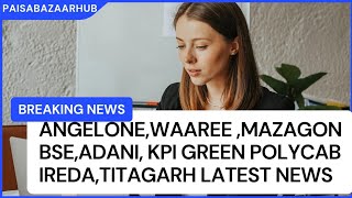 AngelOneWaaree MazagonBSE Adani Group KPIGreen Polycab IREDA and Titagarh shares latest news [upl. by Fonzie]