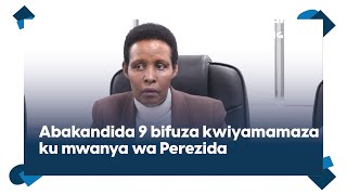 Icyenda bashaka kwiyamamaza ku mwanya wa Perezida  Ibyaranze kwakira kandidatire [upl. by Cleon]