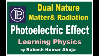 Photoelectric effect  Dual Nature  factors  LP  Learning Physics  Rakesh Kumar Ahuja [upl. by Iderf307]