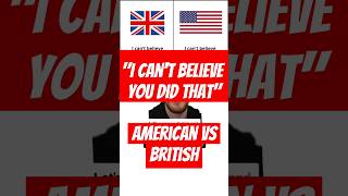 British vs American I cant believe you did that [upl. by Verla]