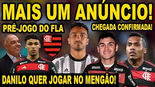 FLAMENGO FEZ MAIS UM ANUNCIO DANILO QUER JOGAR NO MENGÃO CHEGADA DE REFORÇOS CONFIRMADA PRÉ JOGO [upl. by Elazaro]