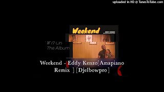 Weekend  Eddy kenzo Amapiano Remix Djelbowpro [upl. by Sikleb]