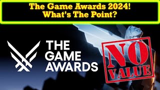 The Game Awards 2024 Worthless Pointless What Purpose Does This Even Serve [upl. by Wallack533]