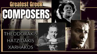 GREATEST GREEK COMPOSERS  Mikis Theodorakis  Manos Hatzidakis  Stavros Xarhakos [upl. by Lati]