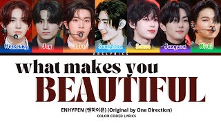 ENHYPEN 엔하이픈 What Makes You Beautiful Original by One Direction Color Coded Lyrics  arslyrics [upl. by Jerol]