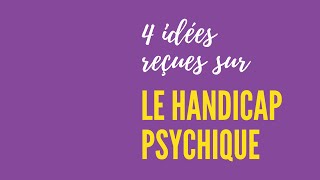 4 idées reçues sur le handicap psychique [upl. by Nylanna]