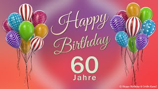 Geburtstag 60 Jahre Happy Birthday 60 Jahre Glückwunsch und alles Gute Geburtstags Lied und Grüße [upl. by Anawqahs769]