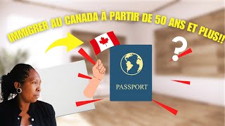 Immigrer Au Canada À Partir de 50 Ans Et PLUS [upl. by Nye]