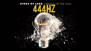 Kings Of Leon  Because Of The Times  Full Extended Album  444589Hz  2007 [upl. by Naashar]