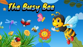 🌼 The Busy Bee 🌼  kidssongs childrenssongs earlylearning kidseducation learningsongs [upl. by Hayyim990]