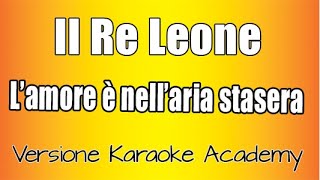 Il Re Leone  Lamore e Nell aria Stasera Versione Karaoke Academy Italia [upl. by Sherrard957]